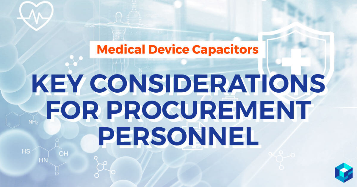 Medical Device Capacitors: Key Considerations for Procurement Personnel